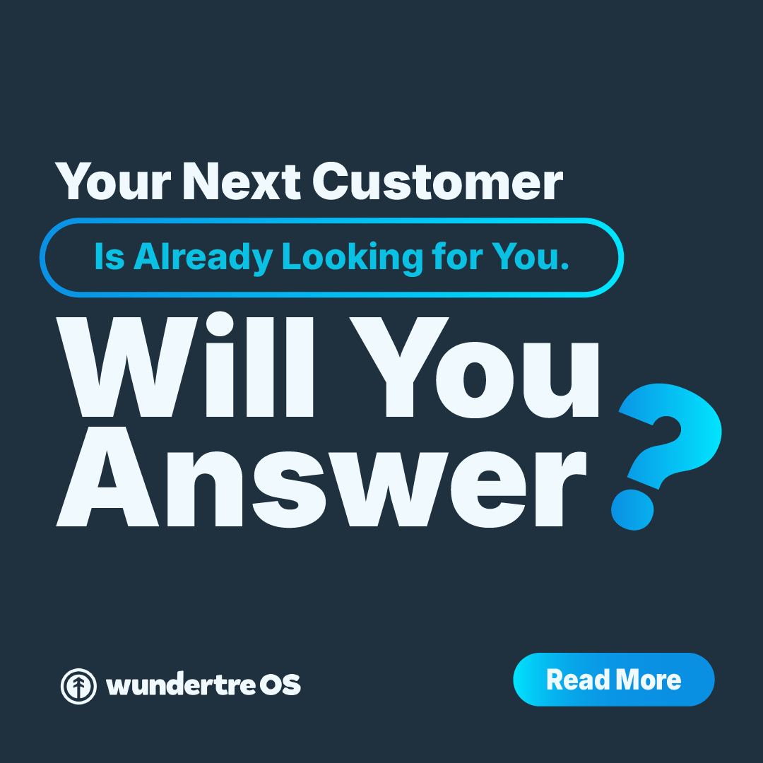 Your Next Customer Is Already Looking for You. Will You Answer?