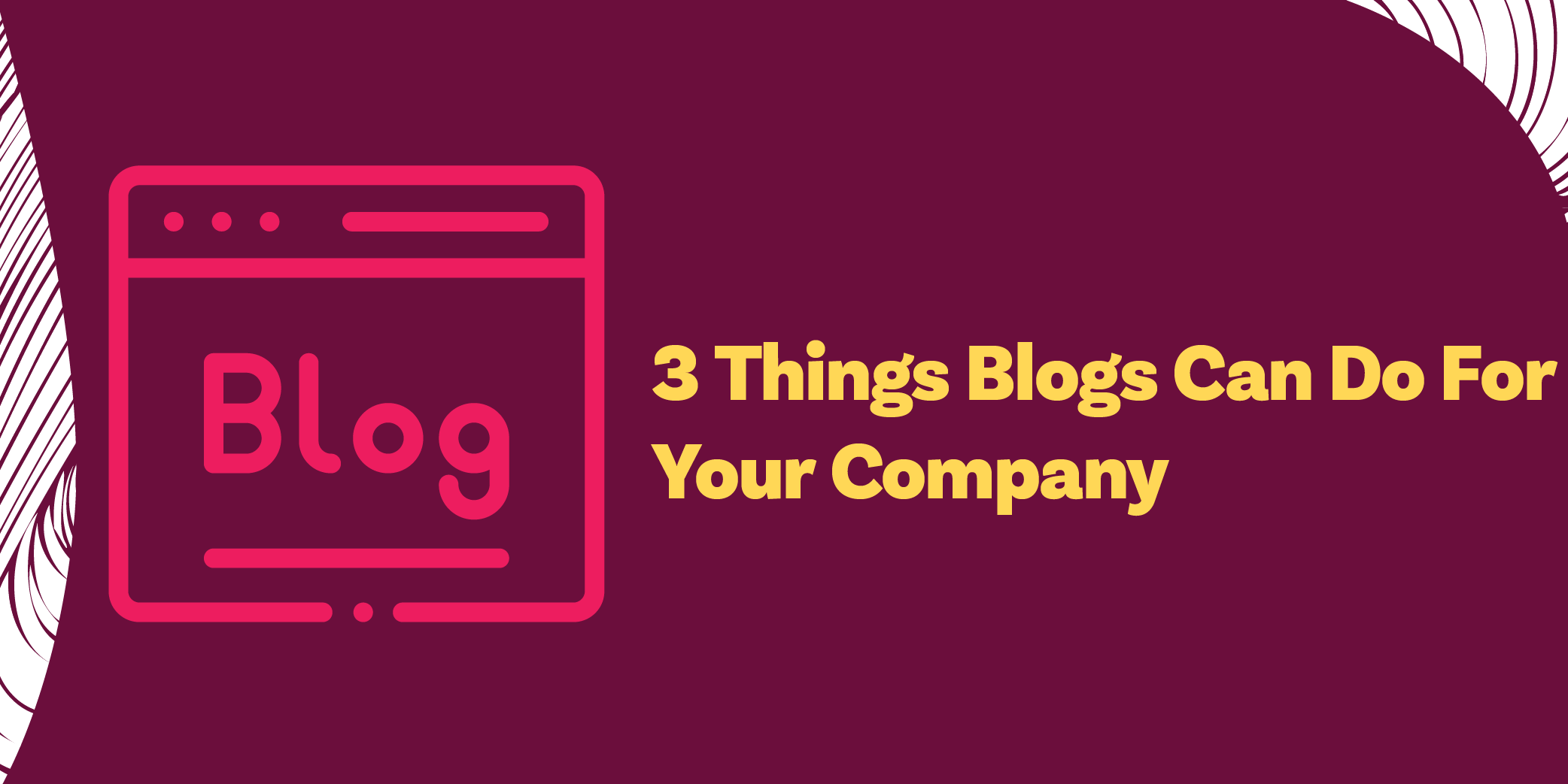 3 Big Things Blogs Can Do For Your Company