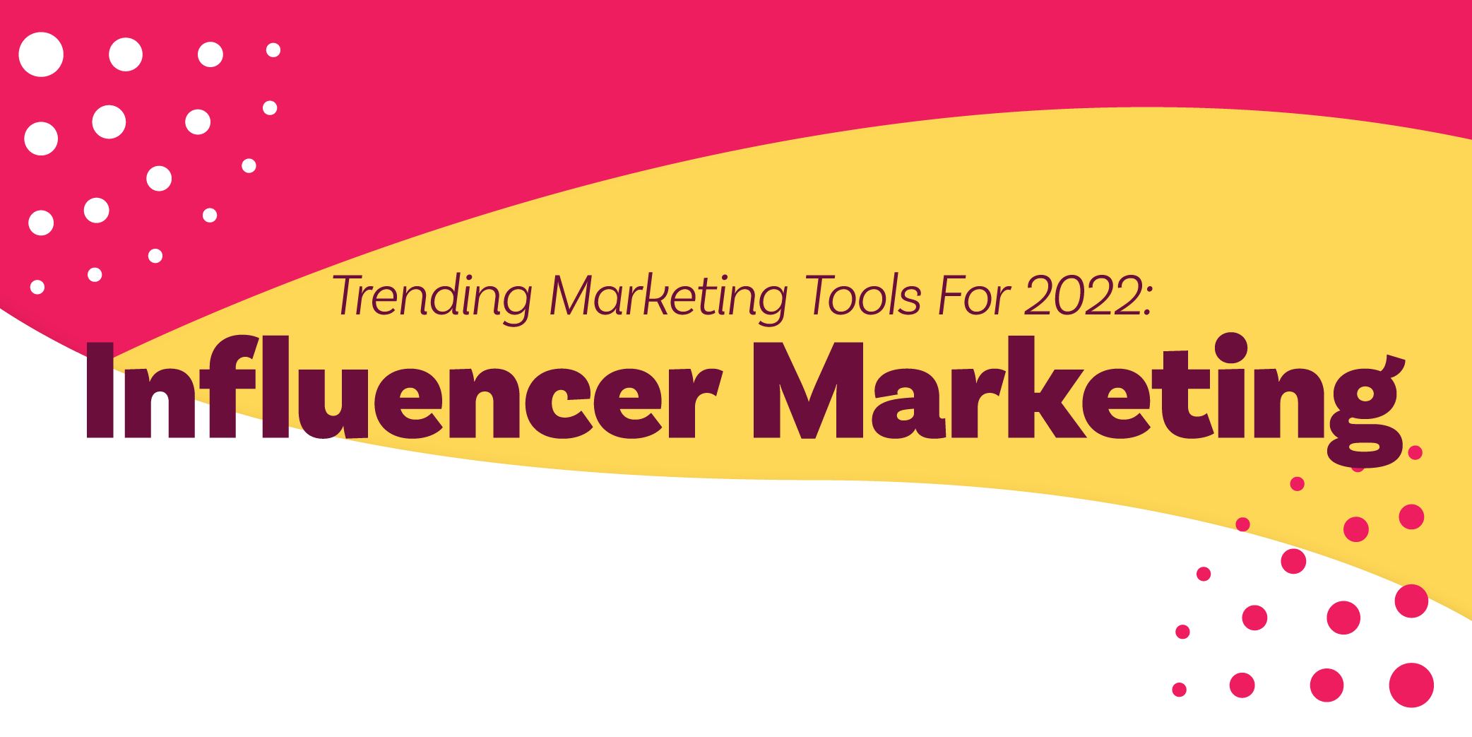 Trending Marketing Tools For 2022: Influencer Marketing