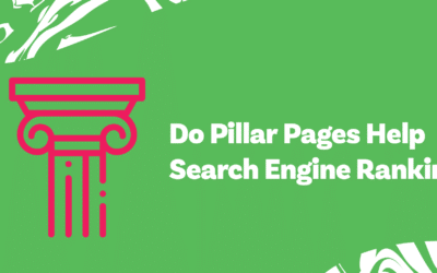 Do Pillar Pages Help Search Engine Rankings?