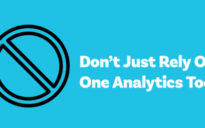 Don’t Just Rely On One Analytics Tool