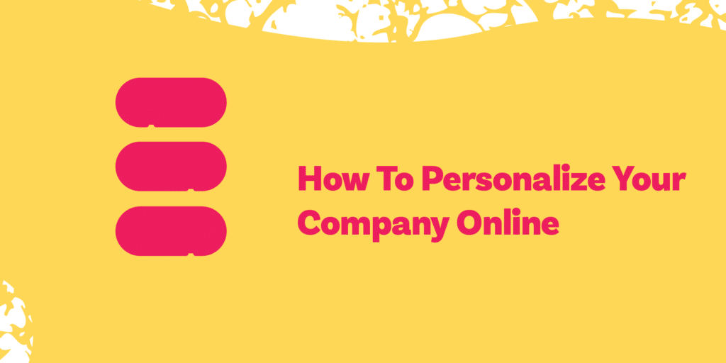 How To Personalize Your Company Online