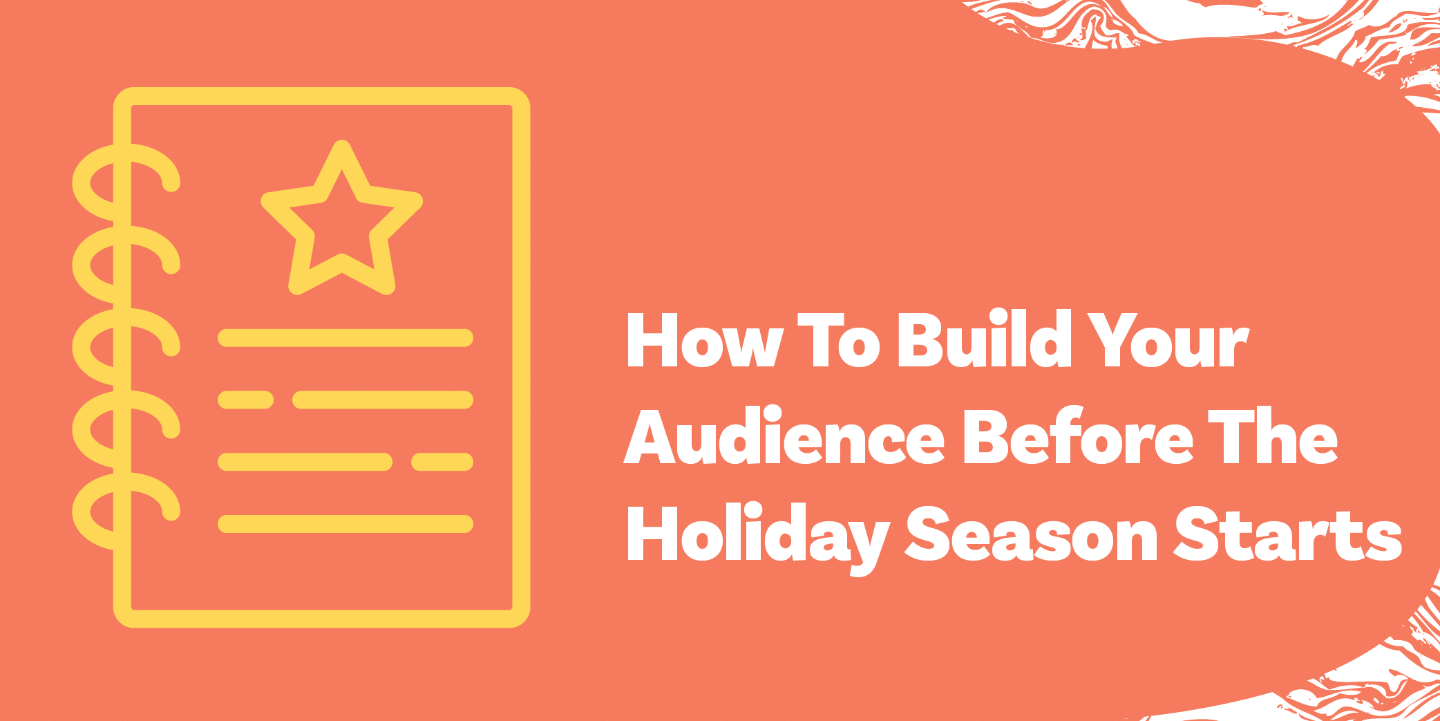 How To Build Your Audience Before The Holiday Season