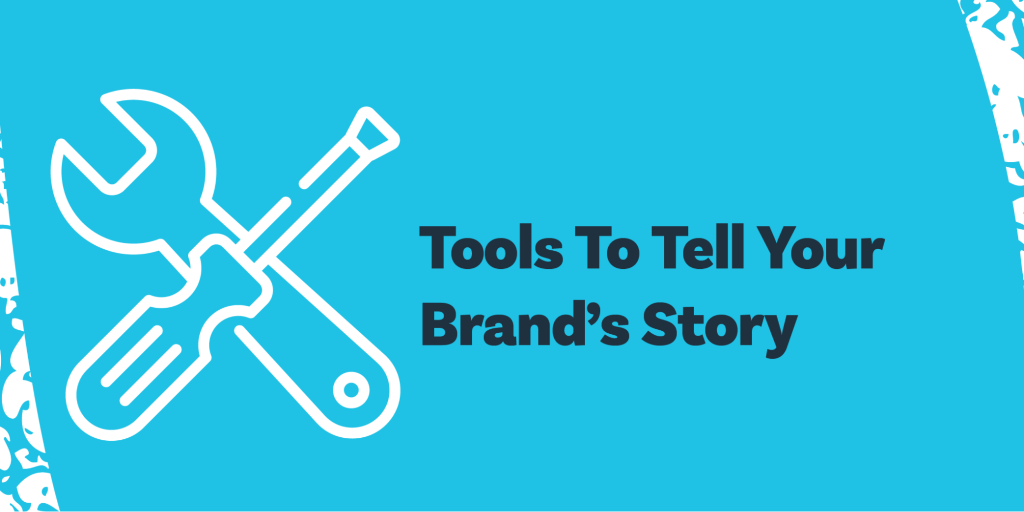 Tools To Tell Your Brand's Story