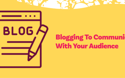 Blogging To Communicate With Your Audience Can Be Helpful