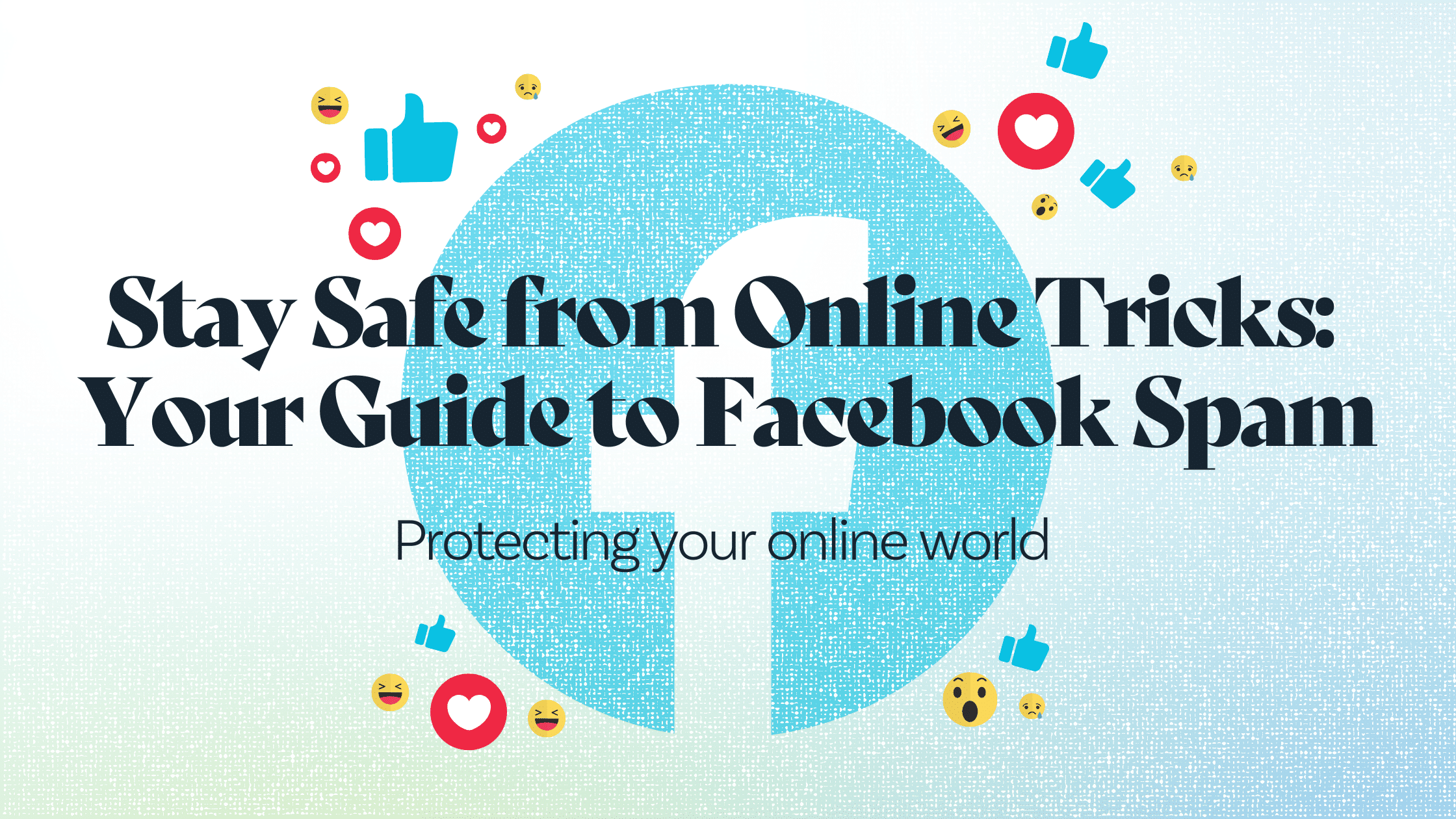 Stay Safe Online Tricks: Your Guide to Facebook Spam